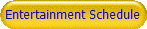 Entertainment Schedule